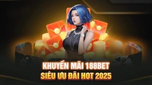 Khuyến mãi 188Bet – Gói ưu đãi tân thủ 100% nạp đầu, chơi thả ga