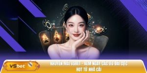 Khuyến mãi Vsbet – Xem ngay các ưu đãi cực hot từ nhà cái