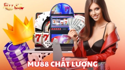 Nhà cái uy tín MU88 - sân chơi cá cược đặc sắc bet thủ không nên bỏ lỡ